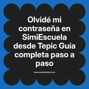 Olvidé mi contraseña en SimiEscuela: Guía paso a paso desde Tepic