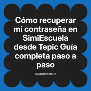 Cómo recuperar mi contraseña en SimiEscuela: Guía paso a paso desde Tepic