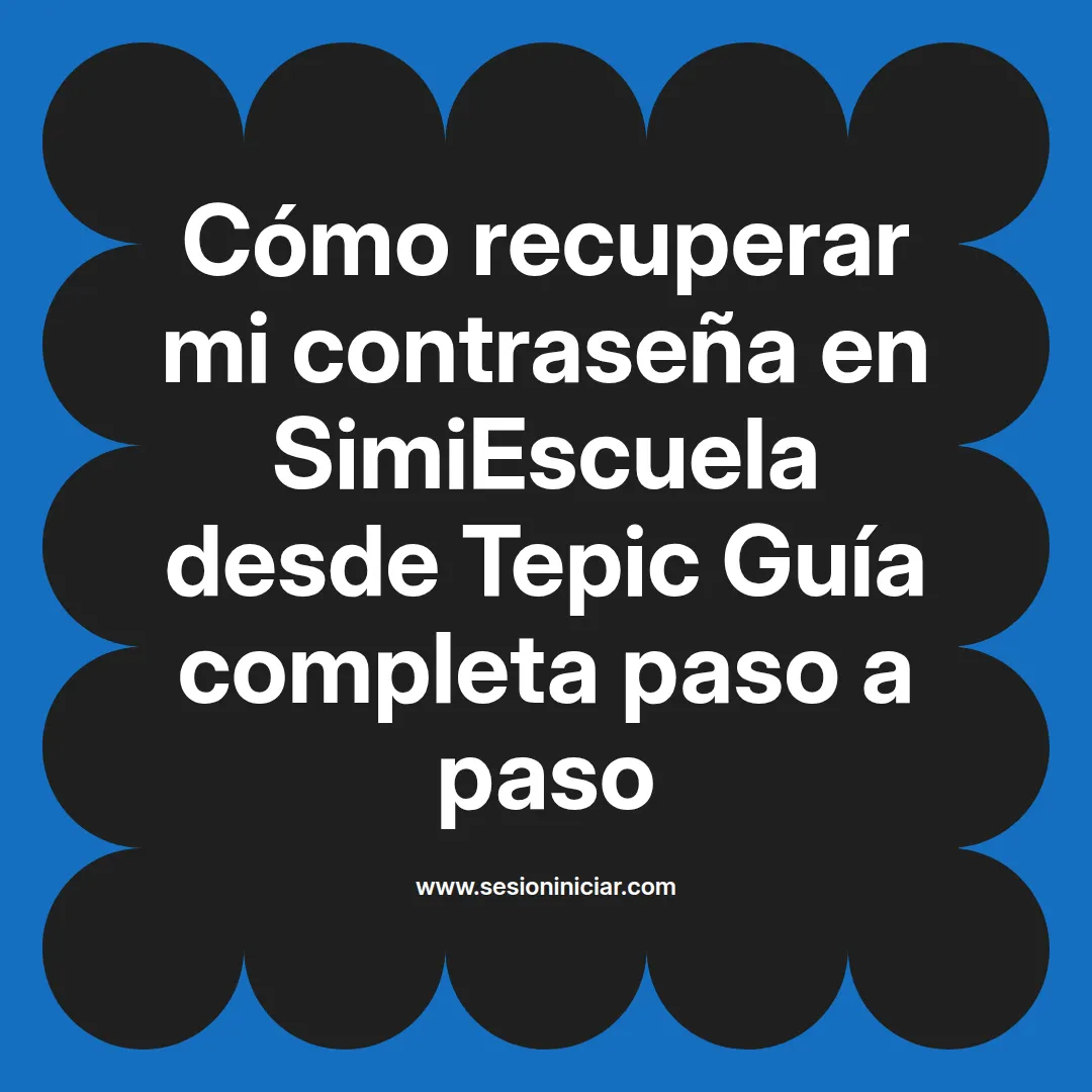 Cómo recuperar mi contraseña en SimiEscuela: Guía paso a paso desde Tepic