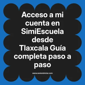 Acceso a mi cuenta en SimiEscuela: Guía paso a paso desde Tlaxcala