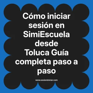 Cómo iniciar sesión en SimiEscuela: Guía paso a paso desde Toluca