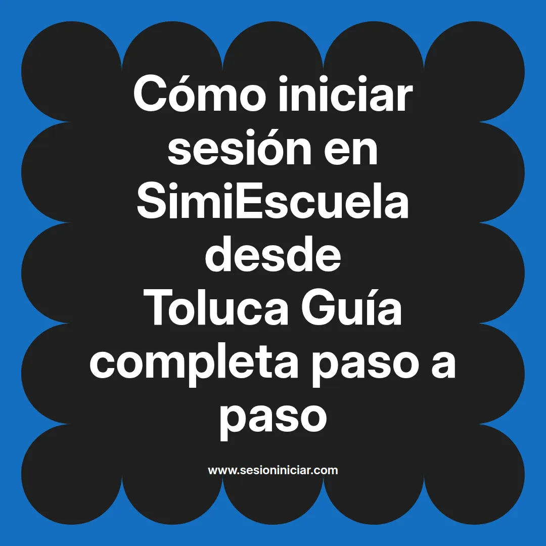Cómo iniciar sesión en SimiEscuela: Guía paso a paso desde Toluca