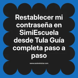 Restablecer mi contraseña en SimiEscuela: Guía paso a paso desde Tula