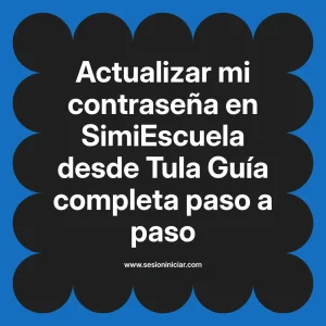 Actualizar mi contraseña en SimiEscuela: Guía paso a paso desde Tula