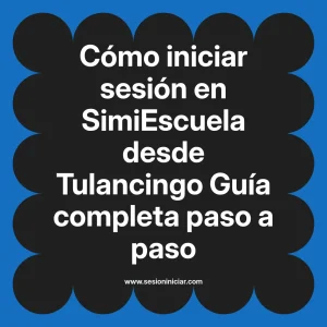 Cómo iniciar sesión en SimiEscuela: Guía paso a paso desde Tulancingo