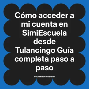 Cómo acceder a mi cuenta en SimiEscuela: Guía paso a paso desde Tulancingo