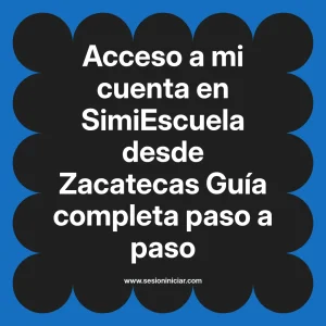 Acceso a mi cuenta en SimiEscuela: Guía paso a paso desde Zacatecas