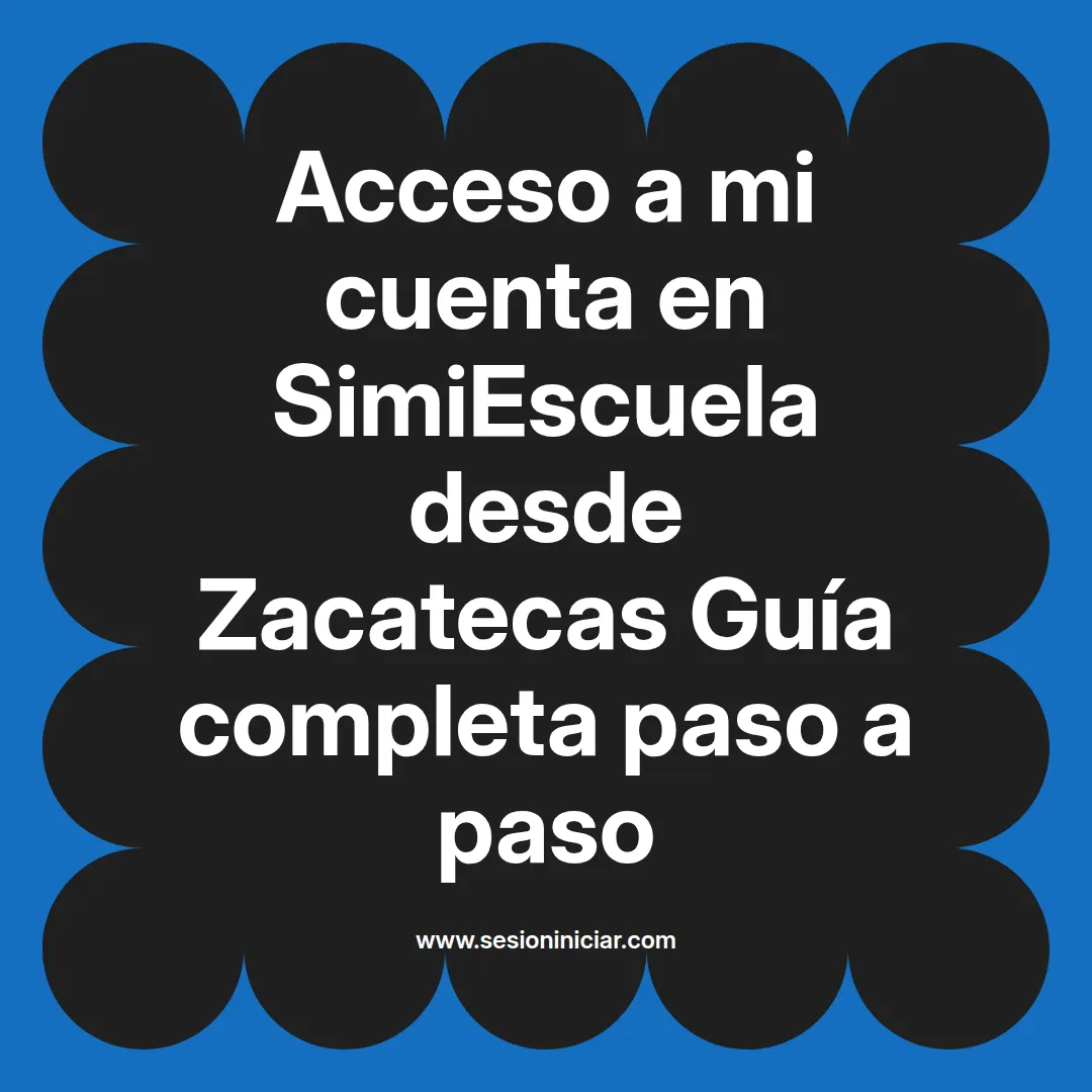 Acceso a mi cuenta en SimiEscuela: Guía paso a paso desde Zacatecas