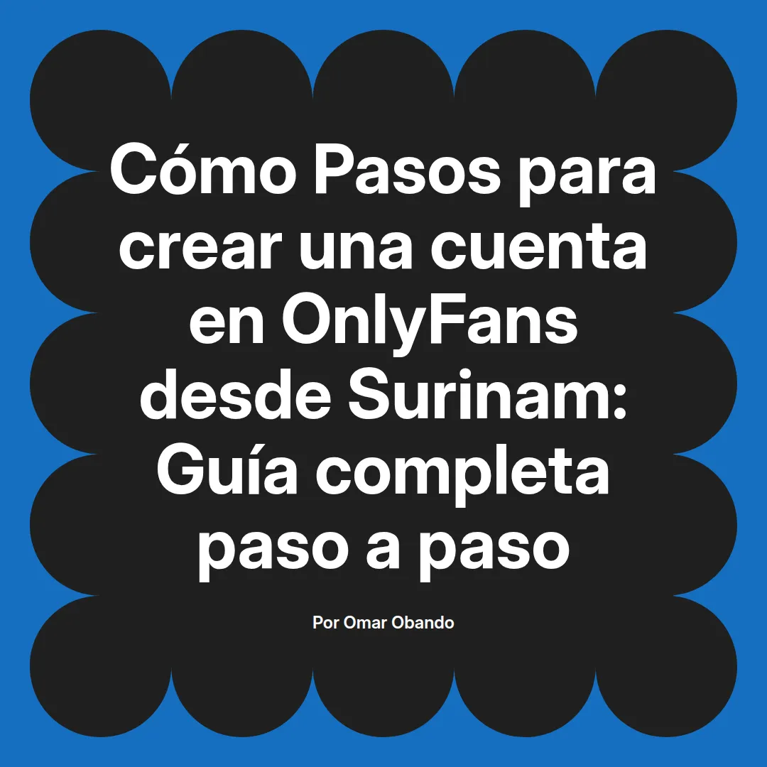Pasos para crear una cuenta en OnlyFans desde Surinam: Guía completa paso a paso