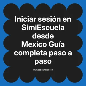 Iniciar sesión en SimiEscuela: Guía paso a paso desde Mexico