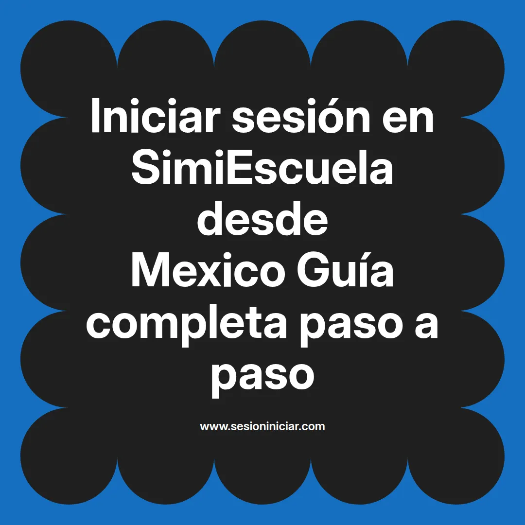 Iniciar sesión en SimiEscuela: Guía paso a paso desde Mexico