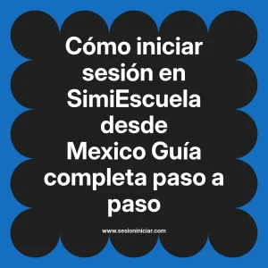 Cómo iniciar sesión en SimiEscuela: Guía paso a paso desde Mexico