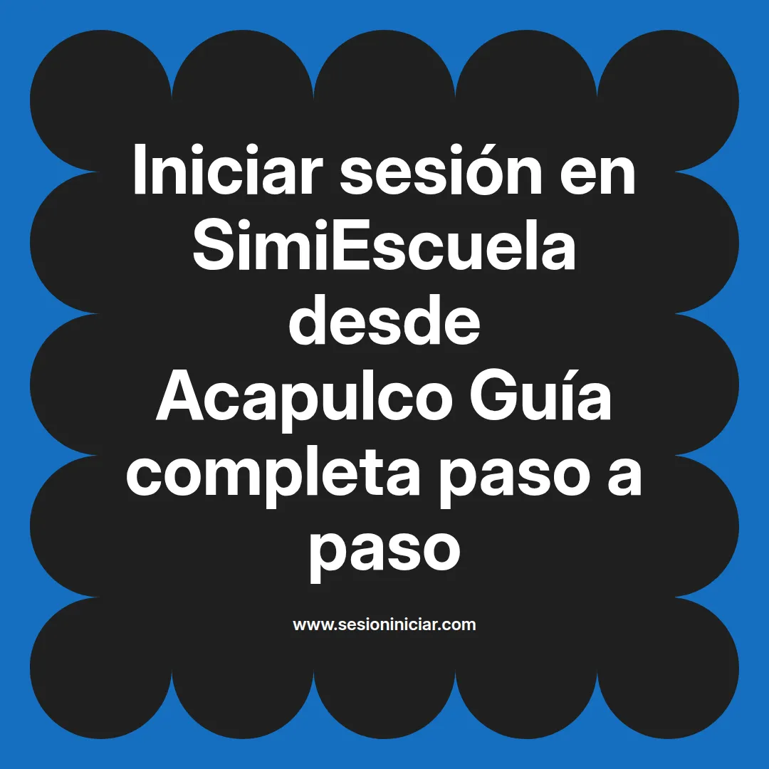 Iniciar sesión en SimiEscuela: Guía paso a paso desde Acapulco