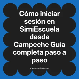 Cómo iniciar sesión en SimiEscuela: Guía paso a paso desde Campeche