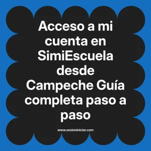 Acceso a mi cuenta en SimiEscuela: Guía paso a paso desde Campeche