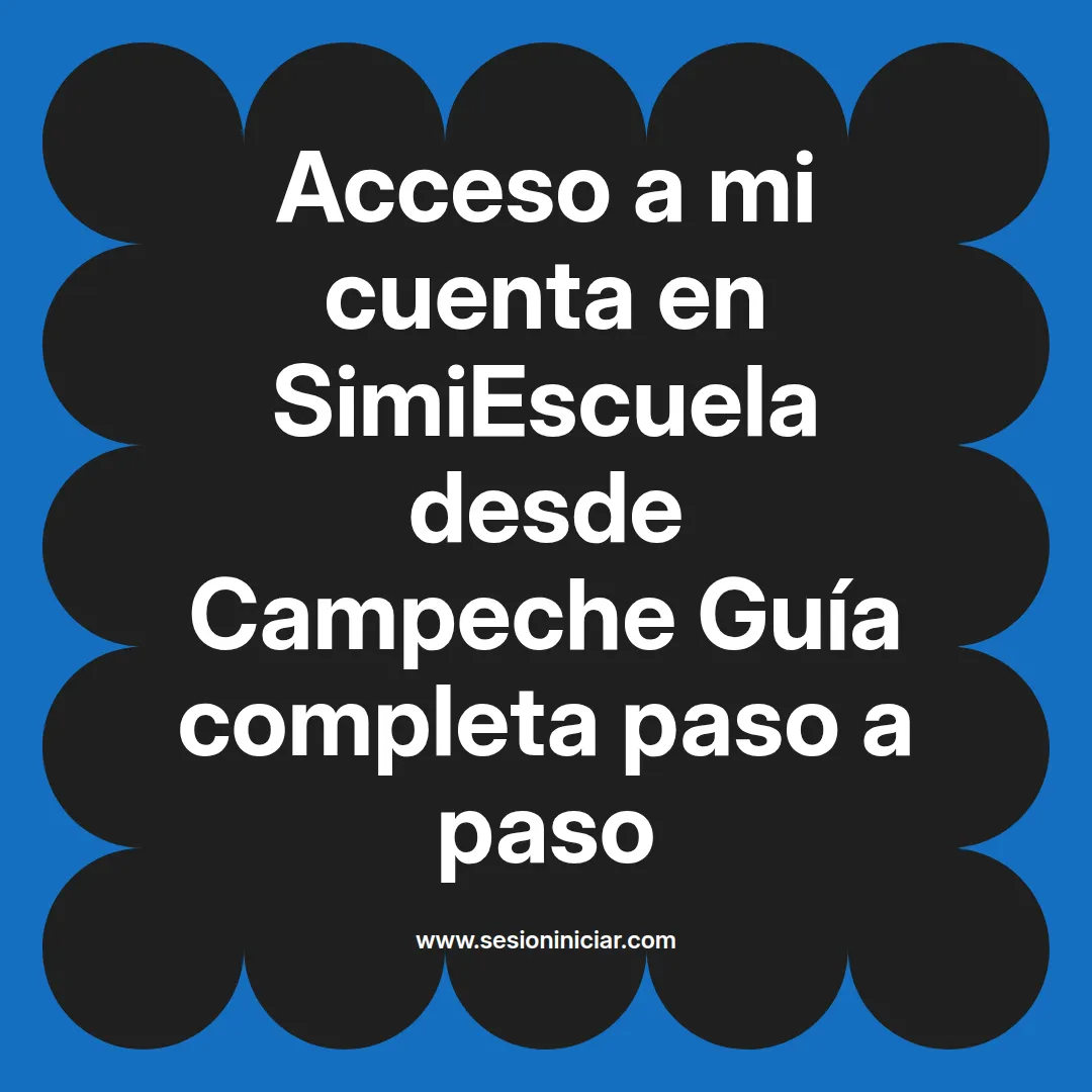 Acceso a mi cuenta en SimiEscuela: Guía paso a paso desde Campeche