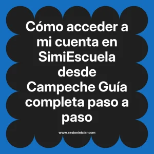 Cómo acceder a mi cuenta en SimiEscuela: Guía paso a paso desde Campeche