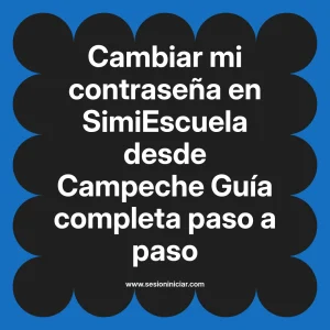 Cambiar mi contraseña en SimiEscuela: Guía paso a paso desde Campeche