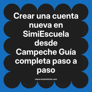 Crear una cuenta nueva en SimiEscuela: Guía paso a paso desde Campeche