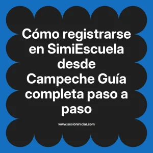 Cómo registrarse en SimiEscuela: Guía paso a paso desde Campeche