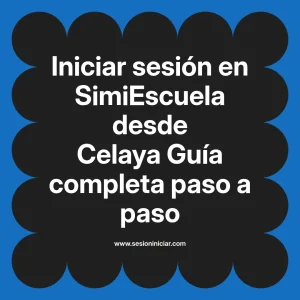 Iniciar sesión en SimiEscuela: Guía paso a paso desde Celaya