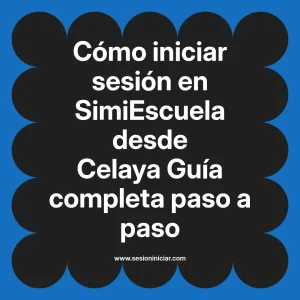 Cómo iniciar sesión en SimiEscuela: Guía paso a paso desde Celaya