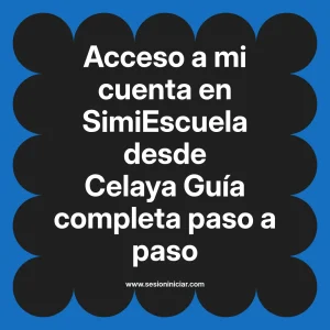Acceso a mi cuenta en SimiEscuela: Guía paso a paso desde Celaya