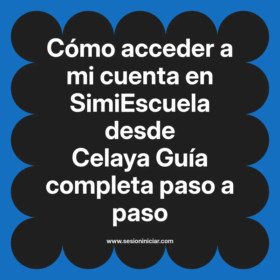 Cómo acceder a mi cuenta en SimiEscuela: Guía paso a paso desde Celaya
