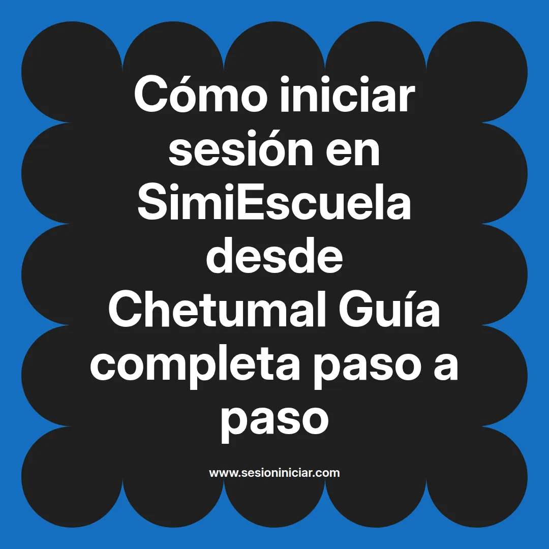 Cómo iniciar sesión en SimiEscuela: Guía paso a paso desde Chetumal