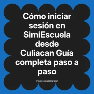Cómo iniciar sesión en SimiEscuela: Guía paso a paso desde Culiacan