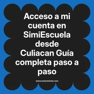 Acceso a mi cuenta en SimiEscuela: Guía paso a paso desde Culiacan