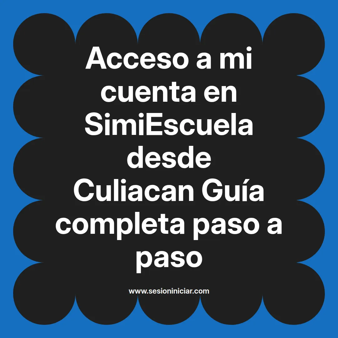 Acceso a mi cuenta en SimiEscuela: Guía paso a paso desde Culiacan