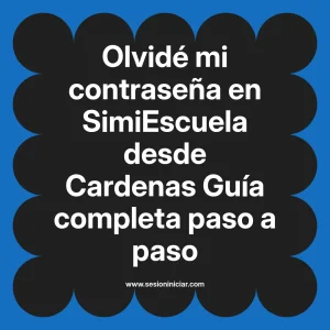 Olvidé mi contraseña en SimiEscuela: Guía paso a paso desde Cardenas