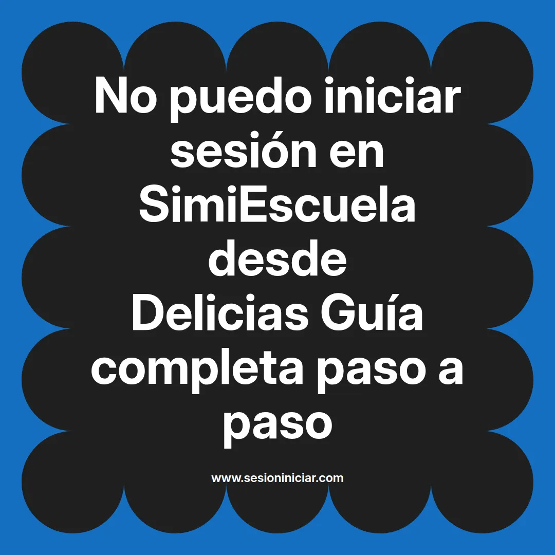 No puedo iniciar sesión en SimiEscuela: Guía paso a paso desde Delicias