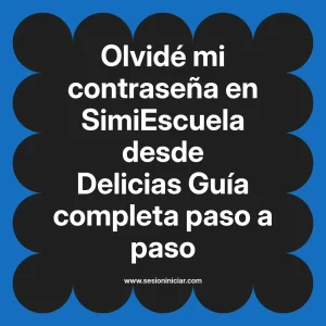 Olvidé mi contraseña en SimiEscuela: Guía paso a paso desde Delicias