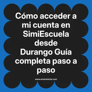 Cómo acceder a mi cuenta en SimiEscuela: Guía paso a paso desde Durango