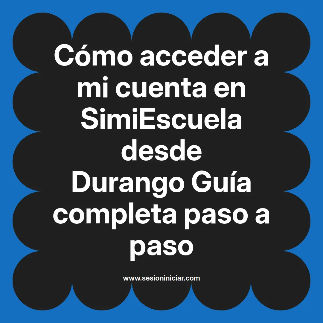 Cómo acceder a mi cuenta en SimiEscuela: Guía paso a paso desde Durango