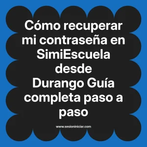 Cómo recuperar mi contraseña en SimiEscuela: Guía paso a paso desde Durango