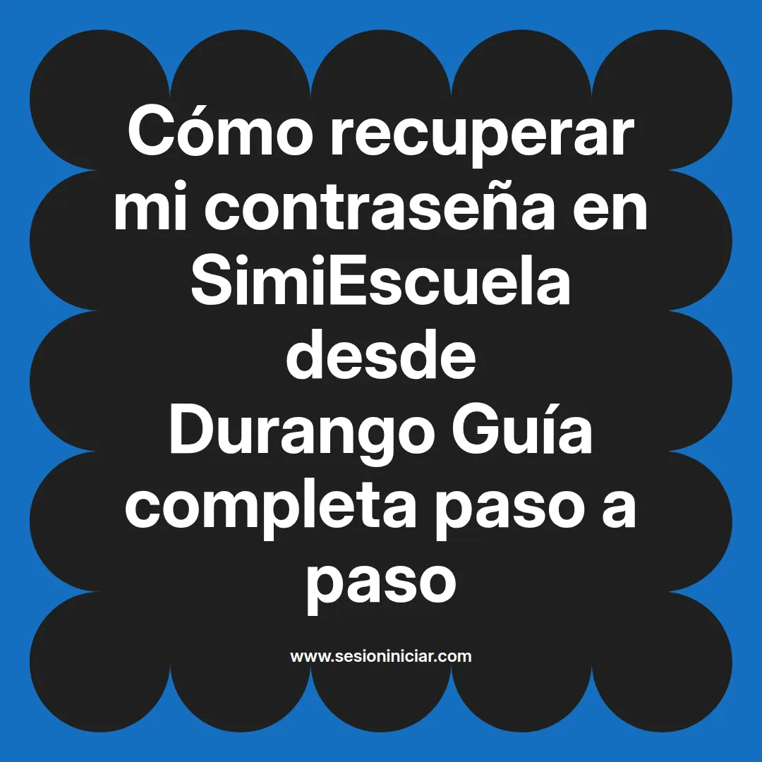 Cómo recuperar mi contraseña en SimiEscuela: Guía paso a paso desde Durango