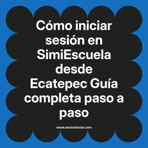 Cómo iniciar sesión en SimiEscuela: Guía paso a paso desde Ecatepec