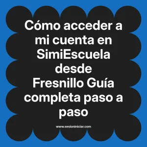 Cómo acceder a mi cuenta en SimiEscuela: Guía paso a paso desde Fresnillo