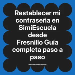 Restablecer mi contraseña en SimiEscuela: Guía paso a paso desde Fresnillo