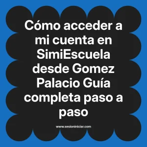 Cómo acceder a mi cuenta en SimiEscuela: Guía paso a paso desde Gomez Palacio