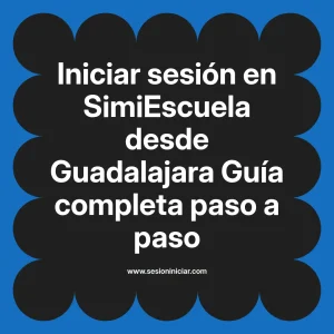 Iniciar sesión en SimiEscuela: Guía paso a paso desde Guadalajara