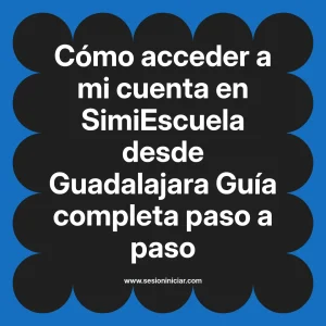 Cómo acceder a mi cuenta en SimiEscuela: Guía paso a paso desde Guadalajara
