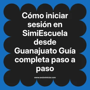 Cómo iniciar sesión en SimiEscuela: Guía paso a paso desde Guanajuato