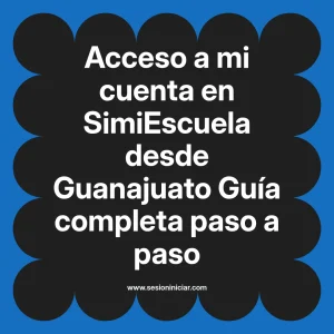 Acceso a mi cuenta en SimiEscuela: Guía paso a paso desde Guanajuato