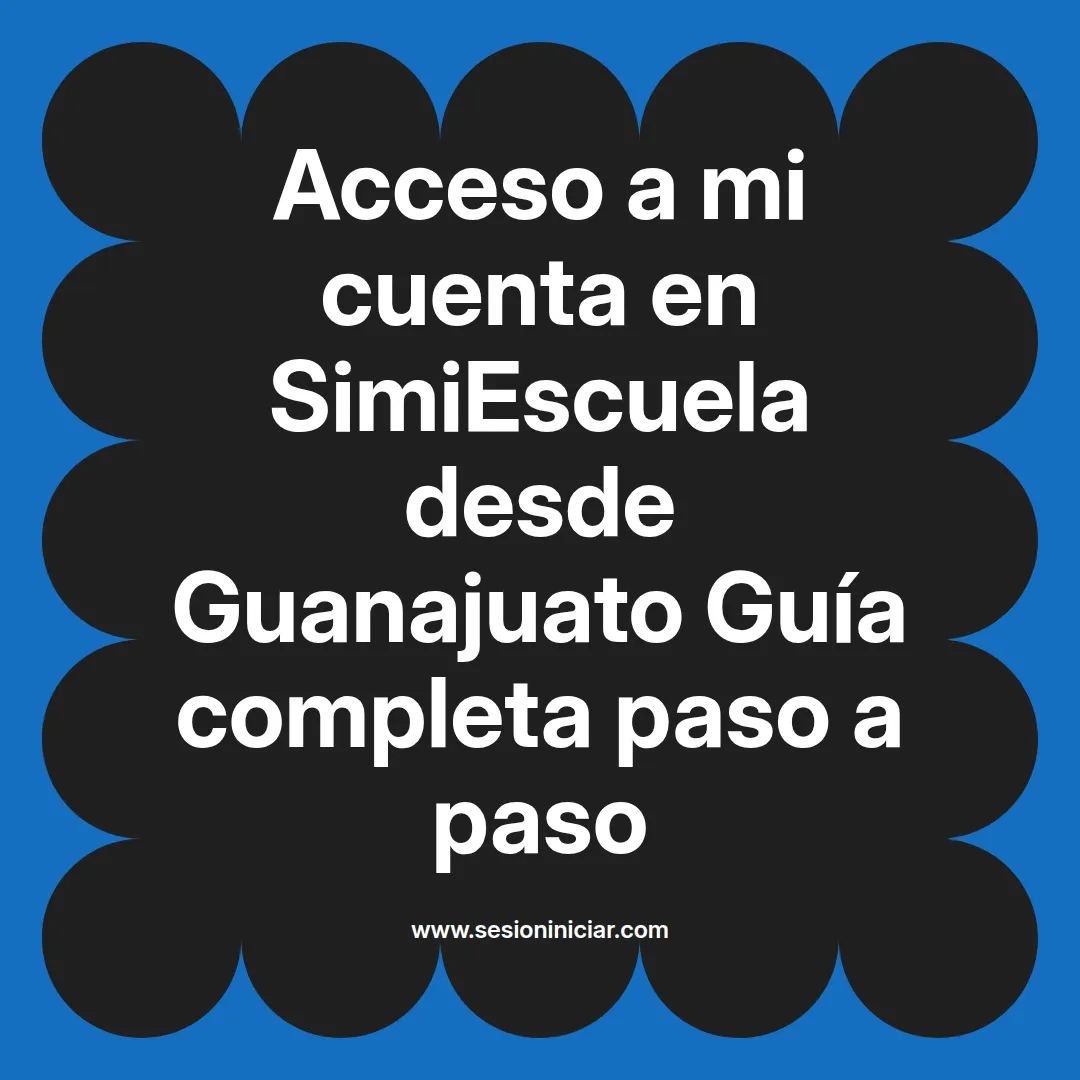 Acceso a mi cuenta en SimiEscuela: Guía paso a paso desde Guanajuato