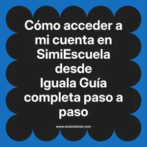 Cómo acceder a mi cuenta en SimiEscuela: Guía paso a paso desde Iguala