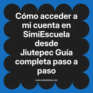 Cómo acceder a mi cuenta en SimiEscuela: Guía paso a paso desde Jiutepec